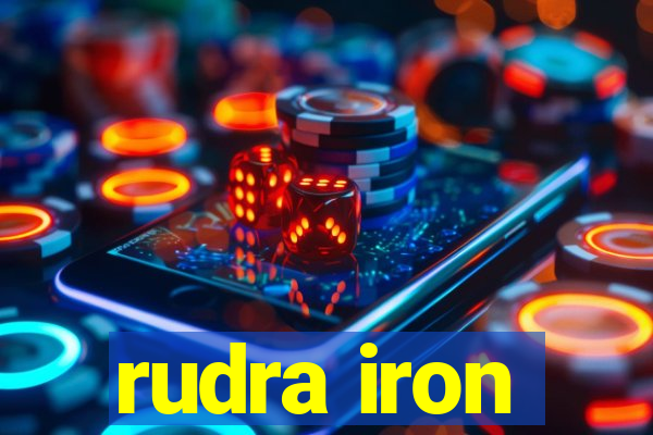 rudra iron